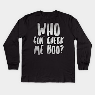 Who Gon' Check Me Boo? Kids Long Sleeve T-Shirt